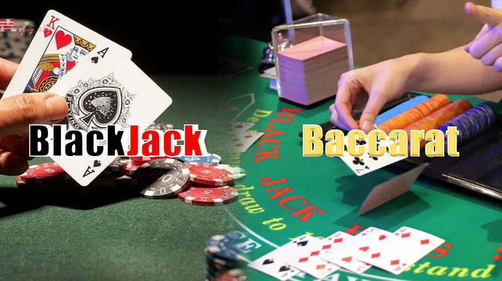 So sánh game Baccarat và Blackjack đầy đủ và chi tiết nhất