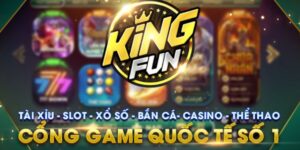 Kingfun game đổi thưởng siêu hấp dẫn cho người chơi
